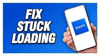 Zoom App Stuck Loading Problem | How To Fix Easy