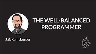  The Well-Balanced Programmer (J.B. Rainsberger )