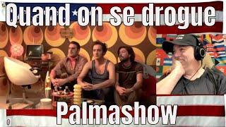 Quand on se drogue - Palmashow - REACTION