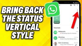 How To Bring Back The Status Vertical Style In Whatsapp Latest Update 2024