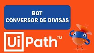 Curso Gratis RPA Uipath 2024 - Bot Conversor de Divisas