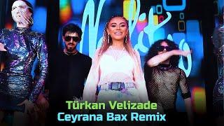 Turkan Velizade - Ceyrana Bax (Official Remix) 2023