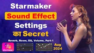 Starmaker Sound Setting Secret, Voice Settng Tips for Starmaker, Song Recording Tips, Effect Setting