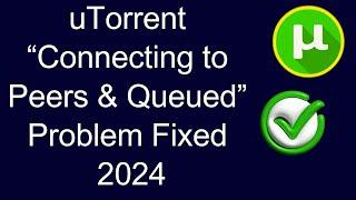 Fix uTorrent “Connecting to Peers” Problem - Not Downloading - Queued Issue Fixed 2024