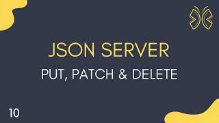 JSON Server Tutorial - 10 - PUT, PATCH and DELETE Request