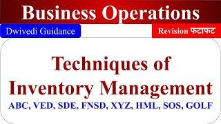 Techniques of inventory management, ABC Analysis, VED, DSE, FNSD, XYZ, HML, SOS, GOLF, Operations