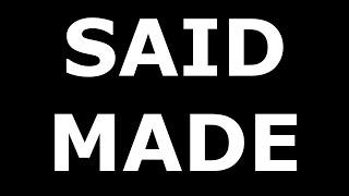 SAID MADE