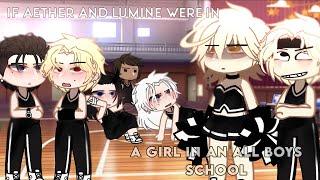 If aether and lumine were in “a girl in an all boys school”  [] lazy & pls jus read desc