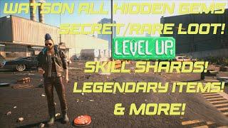 Cyberpunk 2077 Watson Hidden Gems! Skill Shards! Unmarked Locations! Secret Loot! Legendary Items!