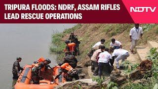 Tripura Flood News | Tripura Floods: NDRF, Assam Rifles Lead Rescue Operations