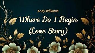 Andy Williams - Love Story (Where Do I Begin) Lirik dan Terjemahan
