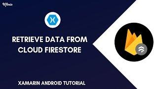 Retrieve Data From Cloud Firestore - Xamarin Android