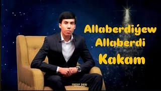 Allaberdi Allaberdiyew|Kakam (Munden biri)