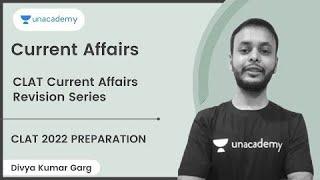 CLAT Current Affairs Revision Series | Law Entrance Examination | Divya Kumar Garg | Unacademy CLAT