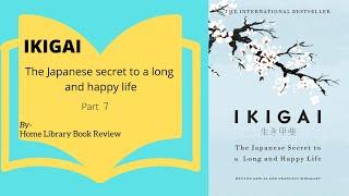 IKIGAI Part 7| Book Review | Self Help Book| Motivational | Self Development Book| Bestseller Book