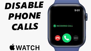 How To Disable Phone Calls On Apple Watch