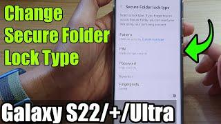 Galaxy S22/S22+/Ultra: How to Change Secure Folder Lock Type to Pattern/Pin/Password