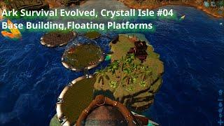 Ark Survival Evolved, Crystall Isle #04, Basebuildung mit Floatings Platforms