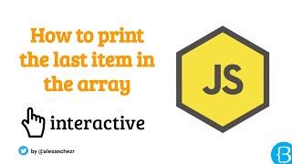04.1 - Print the last item in array - JS Arrays