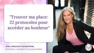 "Trouver ma place, 22 protocoles pour accéder au bonheur", avec Natacha Calestrémé