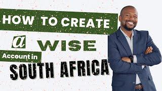 How to Create a Wise Account In South Africa