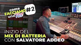 Ep. 2 | Inizio del Mix di batteria con Salvatore Addeo | Come facciamo una hit