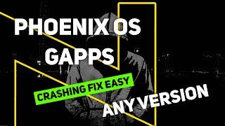 Phoenix OS Gapps Crash Fix!! | Quick & Easy