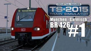 Train Simulator 2015:  BR 426 München - Garmisch #1