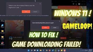 Windows 11 Game-loop game downloading failed, please try again .