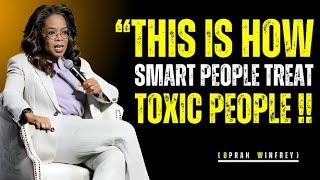 This Is How Smart People Treat Toxic People | Oprah Winfrey Motivational Speech