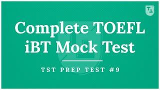 TOEFL iBT Complete Mock Test with Answers (TST Prep Test #9)