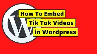 How To Embed Tik Tok Videos in Wordpress