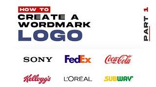 HOW TO CREATE A WORDMARK LOGO 2022 - PART 1