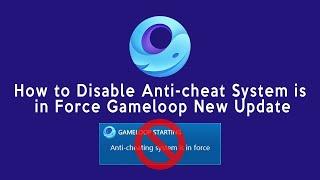 How To Disable Gameloop New Anti Cheating System Is In Force Program 2020