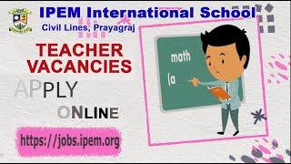 Teacher Vacancies @ IPEM International School, Civil Lines, Prayagraj