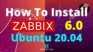 How To Install Zabbix Server 6.0 On Ubuntu 20.04