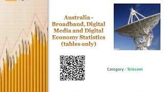 Australia - Broadband, Digital Media and Digital Economy Statistics