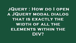 jQuery : How do I open a JQuery modal dialog that is exactly the width of all the elements within th