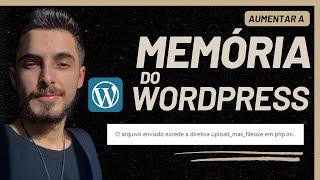 Como aumentar a MEMÓRIA do WordPress (upload_max_filesize em php.ini) | WordPress