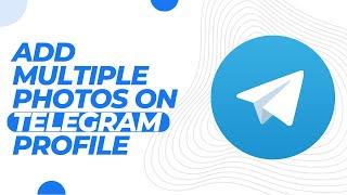 How To Have Multiple Profile Pictures on Telegram !! Add Multiple Profile Picture on Telegram