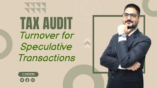 How to Calculate Turnover for Speculative Transactions for Tax Audit