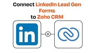 How to connect LinkedIn Lead Gen Forms to Zoho CRM - Easy Integration