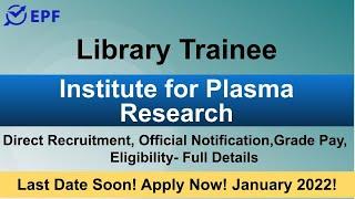 Library Trainee in Institute for Plasma Research | Direct Recruitment