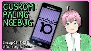 Mencoba Custom Rom Android 10 GSI LineageOS 17 di Samsung Galaxy J2 Prime HP TOLOL[vTuber Indonesia]