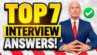 TOP 7 INTERVIEW QUESTIONS & ANSWERS for EXPERIENCED and INEXPERIENCED CANDIDATES!