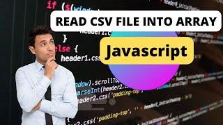 JavaScript: Read CSV Files as Arrays with Ease and Precision