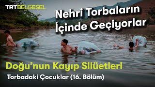 Doğu'nun Kayıp Silüetleri | Torbadaki Çocuklar | TRT Belgesel