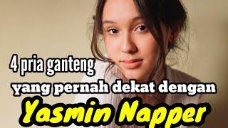 4 PRIA GANTENG YANG PERNAH DEKAT DENGAN YASMIN NAPPER