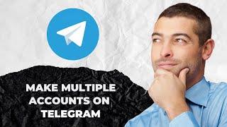 How To Make Multiple Telegram Account 2024 - FULL GUIDE!