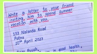 Write a letter to your friend inviting him to spend summer vacation with you ||